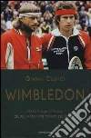 Wimbledon. Sessant'anni di storia del più importante torneo del mondo Wimbledon. Sessant'anni di storia del più importante torneo del mondo