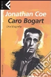 Caro Bogart. Una biografia Caro Bogart. Una biografia