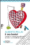 E ora basta! I consigli e le regole per affrontare le sfide e i rischi dell'adolescenza E ora basta! I consigli e le regole per affrontare le sfide e i rischi dell'adolescenza