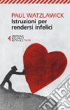 Istruzioni per rendersi infelici Istruzioni per rendersi infelici