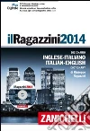 Il Ragazzini 2014. Dizionario inglese-italiano, italiano-inglese. Con aggiornamento online Il Ragazzini 2014. Dizionario inglese-italiano, italiano-inglese. Con aggiornamento online
