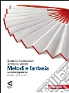 Metodi e fantasia. Abilità linguistiche. Antologia per il biennio Metodi e fantasia. Abilità linguistiche. Antologia per il biennio