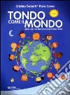 Tondo come il mondo. Manuale per bambini amici della terra Tondo come il mondo. Manuale per bambini amici della terra