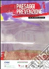 I Paesaggi della prevenzione. Strumenti metodologici e operativi nell'alleanza fra sanità e scuola. Guida per promotori della salute I Paesaggi della prevenzione. Strumenti metodologici e operativi nell'alleanza fra sanità e scuola. Guida per promotori della salute