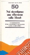 Noi ricordiamo: una riflessione sulla Shoah Noi ricordiamo: una riflessione sulla Shoah