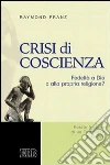Crisi di coscienza. Fedeltà a Dio o alla propria religione? libro