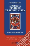 Inquieti desideri di spiritualità. Esperienze, linguaggi, stile Inquieti desideri di spiritualità. Esperienze, linguaggi, stile