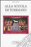 Alla scuola di Tommaso. La costruzione della teologia medievale Alla scuola di Tommaso. La costruzione della teologia medievale