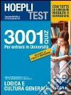 Hoepli test. 3001 Quiz per la preparazione a tutti i test di ammissione. Logica e cultura generale Hoepli test. 3001 Quiz per la preparazione a tutti i test di ammissione. Logica e cultura generale