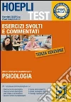 Hoepli test. Esercizi svolti e commentati. Psicologia (5) Hoepli test. Esercizi svolti e commentati. Psicologia (5)