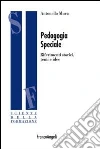 Pedagogia speciale. Riferimenti storici, temi e idee Pedagogia speciale. Riferimenti storici, temi e idee