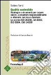Qualità sostenibile. Strategie e strumenti per creare valore, competere responsabilmente e ottenere successo duraturo. Le norme ISO 26000, SA 8000, ISO 9004... Qualità sostenibile. Strategie e strumenti per creare valore, competere responsabilmente e ottenere successo duraturo. Le norme ISO 26000, SA 8000, ISO 9004...