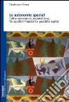 Le autonomie speciali. L'altra versione del regionalismo, fra squilibri finanziari e possibile equità Le autonomie speciali. L'altra versione del regionalismo, fra squilibri finanziari e possibile equità