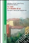 La casa e il divenire di sé. Immagini e narrazioni terapeutiche La casa e il divenire di sé. Immagini e narrazioni terapeutiche