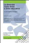 La diversità come dono e sfida educativa La diversità come dono e sfida educativa