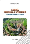 Carità persona e sviluppo. La novità della Caritas in veritate Carità persona e sviluppo. La novità della Caritas in veritate