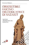 L'irresistibile fascino dell'educatrice di Nazaret. Note di antropologia mariana L'irresistibile fascino dell'educatrice di Nazaret. Note di antropologia mariana