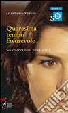 Quaresima tempo favorevole. Sei celebrazioni penitenziali Quaresima tempo favorevole. Sei celebrazioni penitenziali