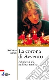 La corona di Avvento. Attualità di una tradizione natalizia La corona di Avvento. Attualità di una tradizione natalizia
