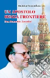 Un apostolo senza frontiere. Don Bernardo Antonini Un apostolo senza frontiere. Don Bernardo Antonini