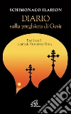 Diario sulla preghiera di Gesù Diario sulla preghiera di Gesù