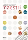 Maestri. Gioiello italiano contemporaneo. Ediz. italiana e inglese Maestri. Gioiello italiano contemporaneo. Ediz. italiana e inglese