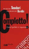 Complotto! Come i politici ci ingannano libro