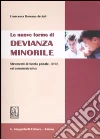 Le nuove forme di devianza minorile. Strumenti di tutela penale, civile ed amministrativa Le nuove forme di devianza minorile. Strumenti di tutela penale, civile ed amministrativa
