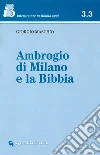 Ambrogio di Milano e la Bibbia Ambrogio di Milano e la Bibbia