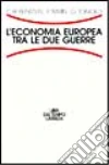L'economia europea tra le due guerre L'economia europea tra le due guerre