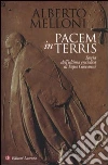 Pacem in terris. Storia dell'ultima enciclica di Papa Giovanni Pacem in terris. Storia dell'ultima enciclica di Papa Giovanni