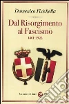 Dal Risorgimento al fascismo 1861-1922 Dal Risorgimento al fascismo 1861-1922