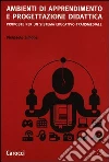 Ambienti di apprendimento e progettazione didattica. Proposte per un sistema educativo transmediale Ambienti di apprendimento e progettazione didattica. Proposte per un sistema educativo transmediale