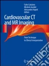 Cardiovascular CT and MRI imaging. From technique to clinical interpretation Cardiovascular CT and MRI imaging. From technique to clinical interpretation