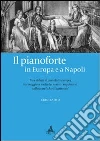 Il pianoforte in Europa e a Napoli. Tra i didatti di pianoforte europei. La coraggiosa scelta dei maestri napoletani Il pianoforte in Europa e a Napoli. Tra i didatti di pianoforte europei. La coraggiosa scelta dei maestri napoletani