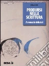 Prodursi nella scrittura. Il momento della tesi Prodursi nella scrittura. Il momento della tesi