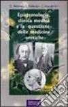 Epistemologia, clinica medica e la «questione» delle medicine «eretiche» Epistemologia, clinica medica e la «questione» delle medicine «eretiche»