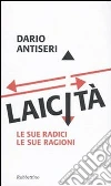 Laicità. Le sue radici, le sue ragioni Laicità. Le sue radici, le sue ragioni
