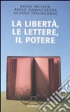 La libertà, le lettere, il potere La libertà, le lettere, il potere