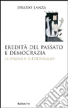 Eredità del passato e democrazia. La Spagna e il Portogallo Eredità del passato e democrazia. La Spagna e il Portogallo