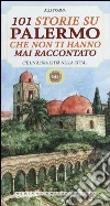 101 storie su Palermo che non ti hanno mai raccontato 101 storie su Palermo che non ti hanno mai raccontato