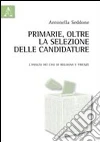 Primarie, oltre la selezione delle candidature. L'analisi dei casi di Bologna e Firenze Primarie, oltre la selezione delle candidature. L'analisi dei casi di Bologna e Firenze
