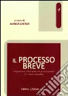Il processo breve. L'aspirazione alla brevità del processo penale fra storia e attualità Il processo breve. L'aspirazione alla brevità del processo penale fra storia e attualità