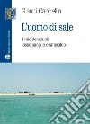 L'uomo di sale. Il mio Venezuela rosso sangue e smeraldo L'uomo di sale. Il mio Venezuela rosso sangue e smeraldo
