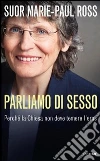 Parliamo di sesso. Perché la Chiesa non deve temere l'eros Parliamo di sesso. Perché la Chiesa non deve temere l'eros