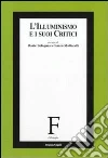 L'Illuminismo e i suoi critici L'Illuminismo e i suoi critici