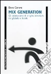 Mix generation. Gli adolescenti di origine straniera tra globale e locale Mix generation. Gli adolescenti di origine straniera tra globale e locale