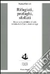 Rifugiati, profughi, sfollati. Breve storia del diritto d'asilo in Italia dalla Costituzione ad oggi Rifugiati, profughi, sfollati. Breve storia del diritto d'asilo in Italia dalla Costituzione ad oggi