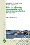 Guida alla valutazione economica di progetti di investimento nel settore dei trasporti Guida alla valutazione economica di progetti di investimento nel settore dei trasporti