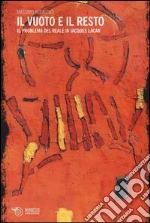 Il vuoto e il resto. Il problema del reale in Jacques Lacan libro